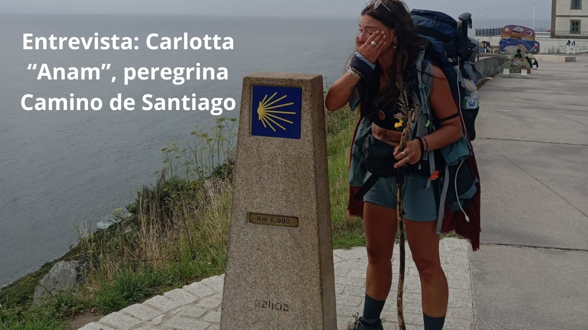 Entrevista: Carlotta “Anam”, peregrina Camino de Santiago